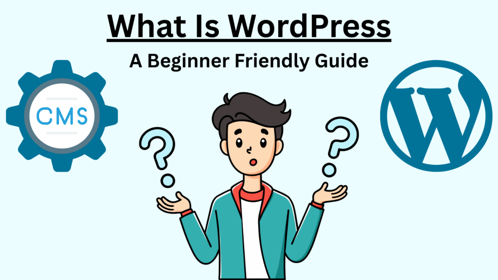 What Is Wordpress a Beginner Friendly Guide